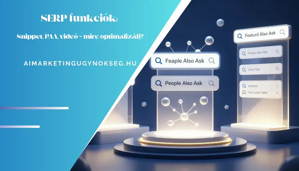 aimarketingugynokseg.hu - SERP funkciók Snippet, PAA, videó – mire optimalizálj
