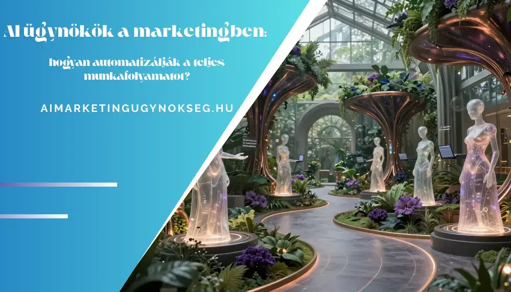 aimarketingugynokseg.hu - AI ügynökök a marketingben: hogyan automatizálják a teljes munkafolyamatot?