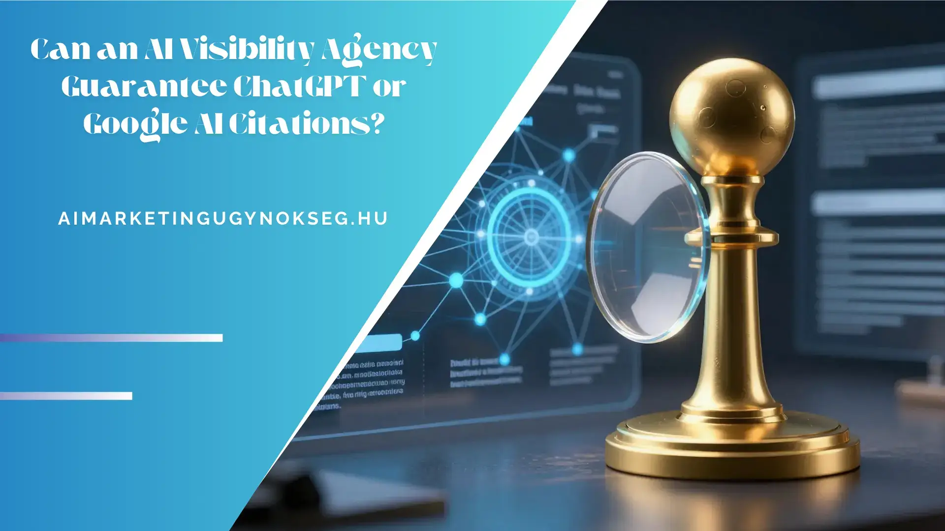 aimarketingügynökség - Can an AI Visibility Agency Guarantee ChatGPT or Google AI Citations